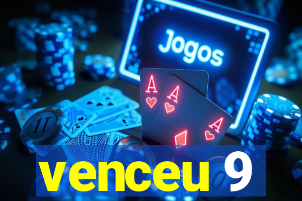 venceu 9